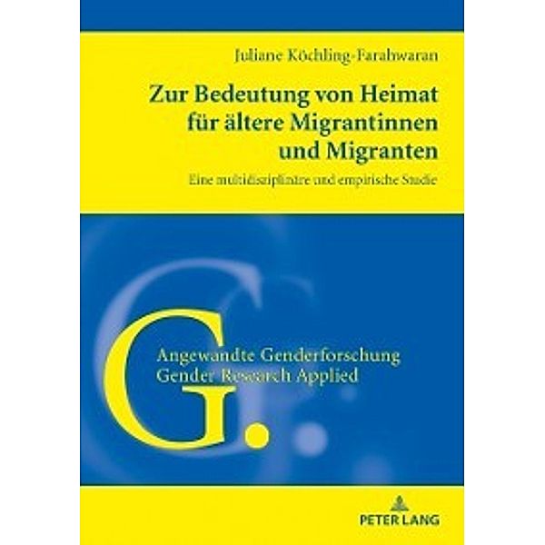 Zur Bedeutung von Heimat fuer aeltere Migrantinnen und Migranten, Juliane Kochling-Farahwaran