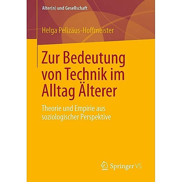 Zur Bedeutung von Technik im Alltag Älterer / Alter(n) und Gesellschaft Bd.24, Helga Pelizäus-Hoffmeister