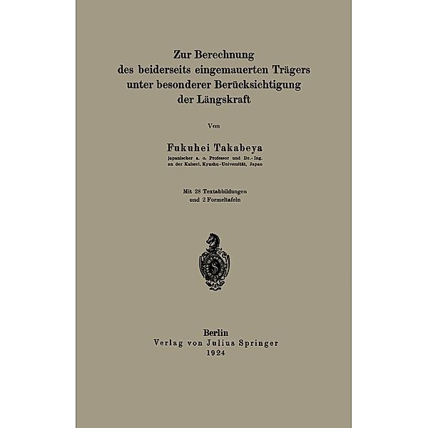 Zur Berechnung des beiderseits eingemauerten Trägers unter besonderer Berücksichtigung der Längskraft, Fukuhei Takabeya