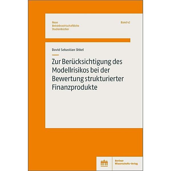 Zur Berücksichtigung des Modellrisikos bei der Bewertung strukturierter Finanzprodukte, David Sebastian Shkel