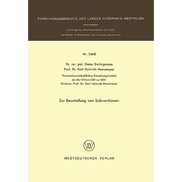 Zur Beurteilung von Subventionen / Forschungsberichte des Landes Nordrhein-Westfalen Bd.2468, Dieter Ewringmann