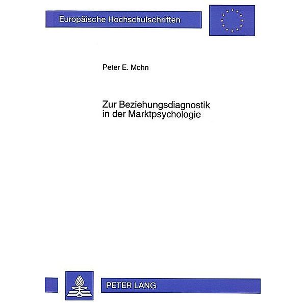 Zur Beziehungsdiagnostik in der Marktpsychologie, Peter E. Mohn