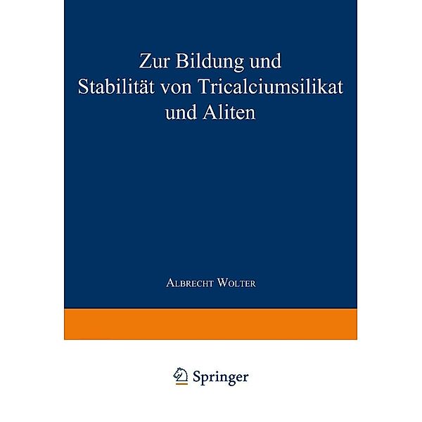 Zur Bildung und Stabilität von Tricalciumsilikat und Aliten / Forschungsberichte des Landes Nordrhein-Westfalen Bd.3092, Albrecht Wolter