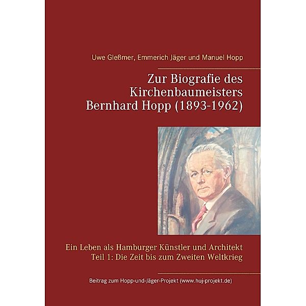 Zur Biografie des Kirchenbaumeisters Bernhard Hopp (1893-1962), Uwe Glessmer, Emmerich Jäger, Manuel Hopp