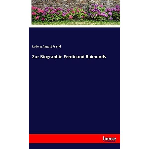Zur Biographie Ferdinand Raimunds, Ludwig August Frankl