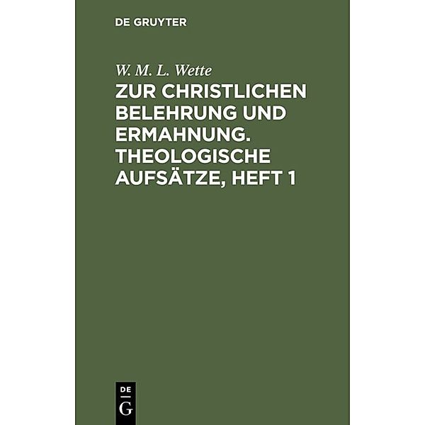 Zur christlichen Belehrung und Ermahnung. Theologische Aufsätze, Heft 1, Wilhelm Martin Leberecht de Wette