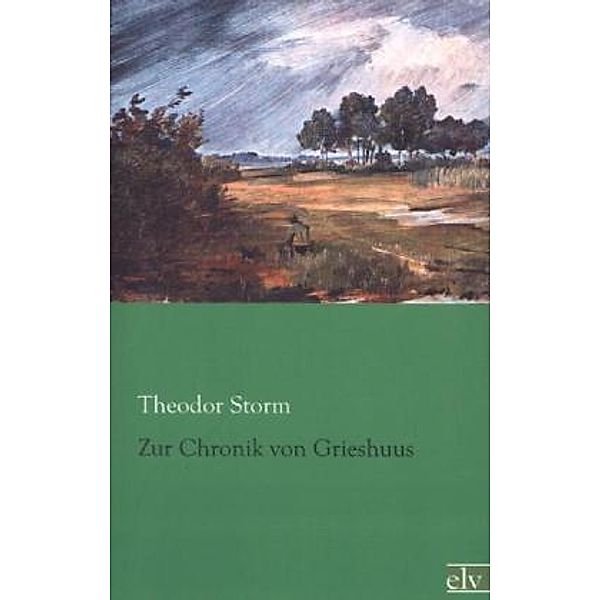 Zur Chronik von Grieshuus, Theodor Storm