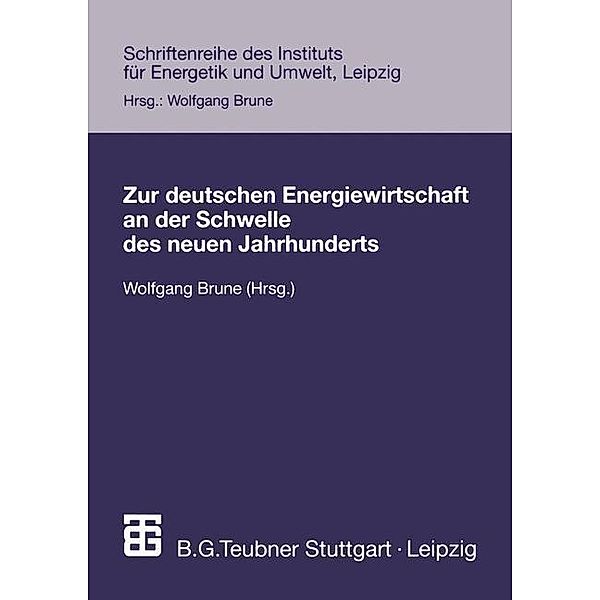 Zur deutschen Energiewirtschaft an der Schwelle des neuen Jahrhunderts / Schriftenreihe des Instituts für Energetik und Umwelt