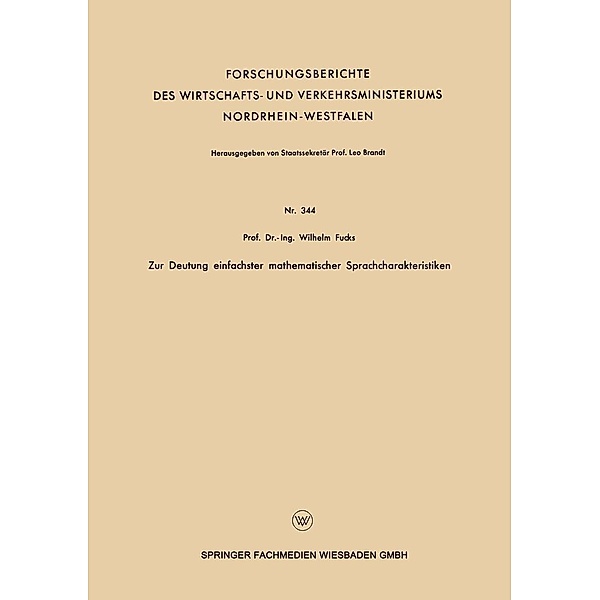 Zur Deutung einfachster mathematischer Sprachcharakteristiken / Forschungsberichte des Wirtschafts- und Verkehrsministeriums Nordrhein-Westfalen Bd.344, Wilhelm Fucks