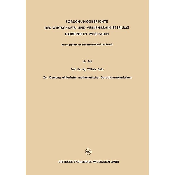 Zur Deutung einfachster mathematischer Sprachcharakteristiken / Forschungsberichte des Wirtschafts- und Verkehrsministeriums Nordrhein-Westfalen Bd.344, Wilhelm Fucks