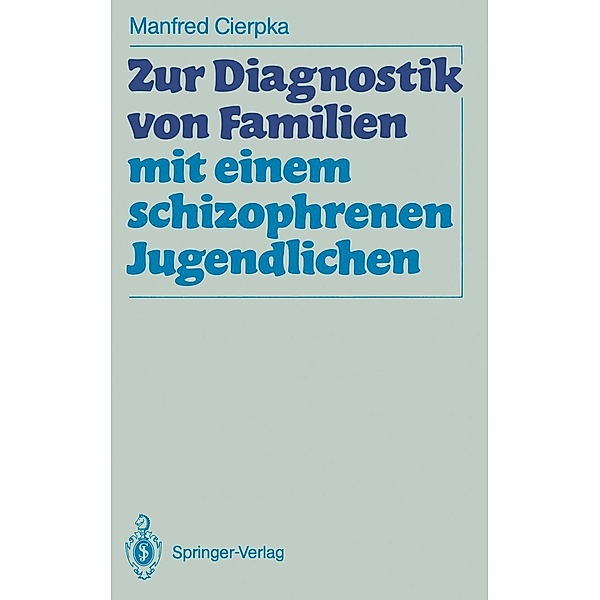 Zur Diagnostik von Familien mit einem schizophrenen Jugendlichen, Manfred Cierpka