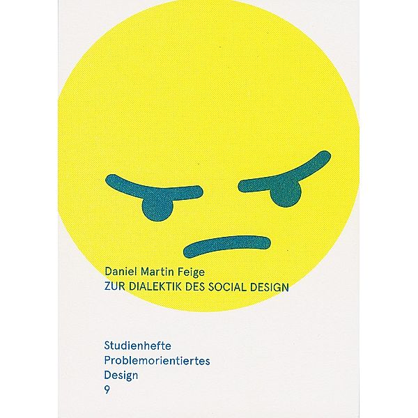 Zur Dialektik des Social Design - Ästhetik und Kritik in Kunst und Design, Daniel Martin Feige