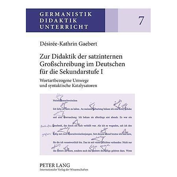 Zur Didaktik der satzinternen Groschreibung im Deutschen fuer die Sekundarstufe I, Desiree-Kathrin Gaebert