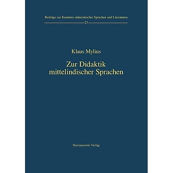 Zur Didaktik mittelindischer Sprachen / Beiträge zur Kenntnis Südasiatischer Sprachen und Literaturen Bd.23, Klaus Mylius