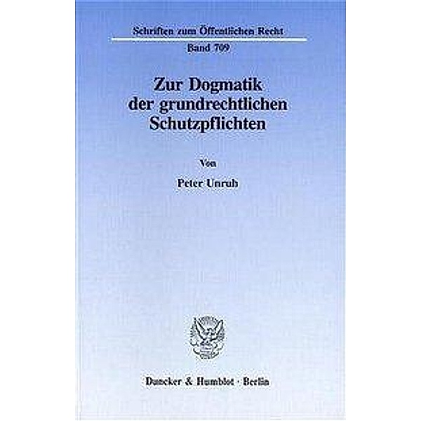Zur Dogmatik der grundrechtlichen Schutzpflichten., Peter Unruh