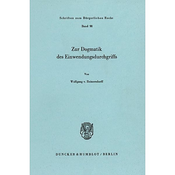 Zur Dogmatik des Einwendungsdurchgriffs., Wolfgang von Reinersdorff