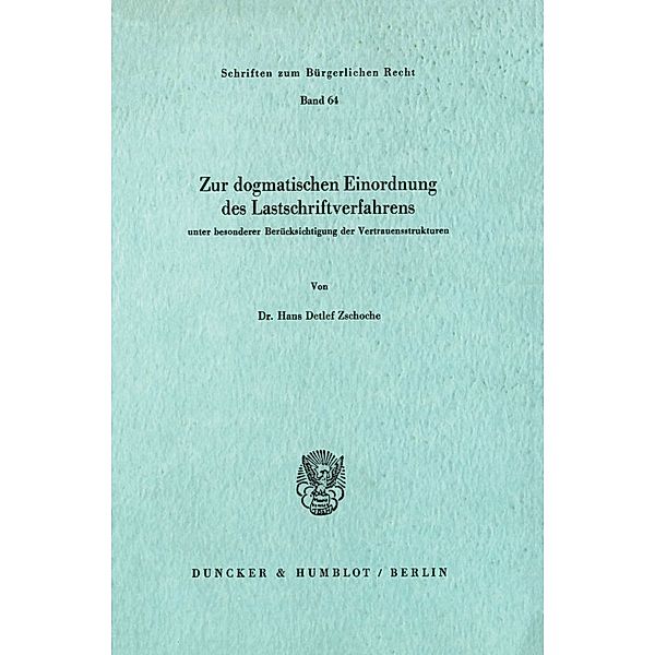 Zur dogmatischen Einordnung des Lastschriftverfahrens unter besonderer Berücksichtigung der Vertrauensstrukturen., Hans Detlef Zschoche