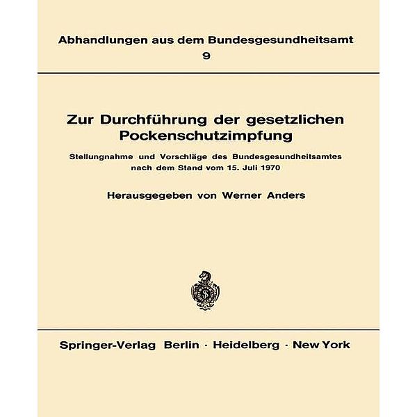 Zur Durchführung der gesetzlichen Pockenschutzimpfung / Abhandlungen aus dem Bundesgesundheitsamt Bd.9