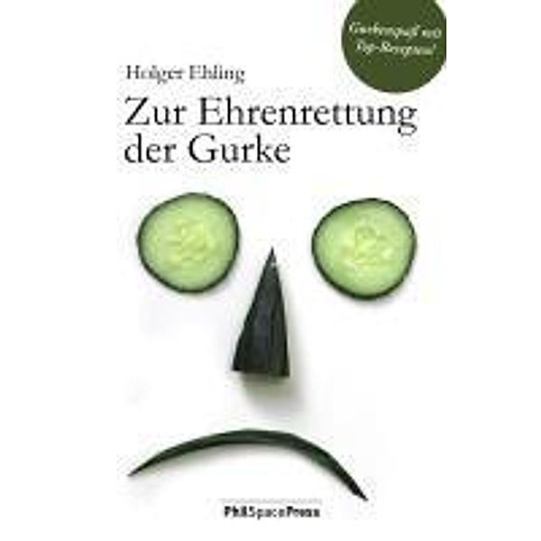 Zur Ehrenrettung der Gurke, Holger Ehling