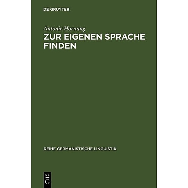 Zur eigenen Sprache finden / Reihe Germanistische Linguistik Bd.234, Antonie Hornung
