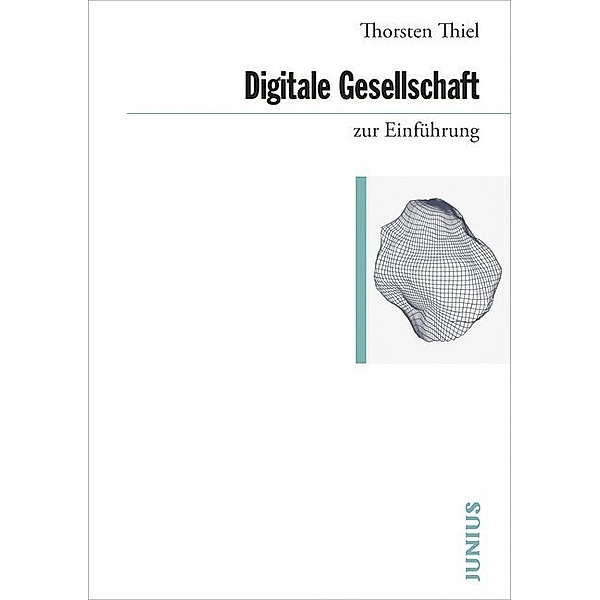 Zur Einführung / Digitale Gesellschaft zur Einführung, Thorsten Thiel