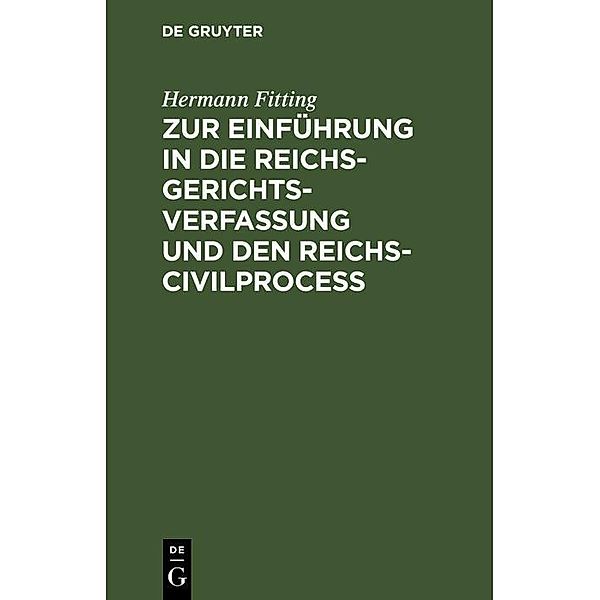 Zur Einführung in die Reichs-Gerichtsverfassung und den Reichs-Civilproceß, Hermann Fitting