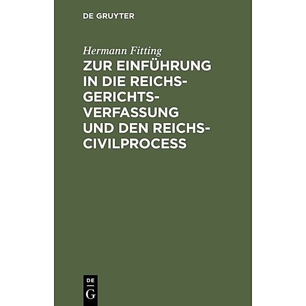 Zur Einführung in die Reichs-Gerichtsverfassung und den Reichs-Civilproceß, Hermann Fitting