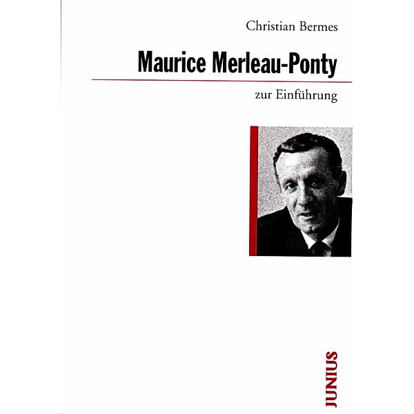 zur Einführung: Maurice Merleau-Ponty zur Einführung, Christian Bermes