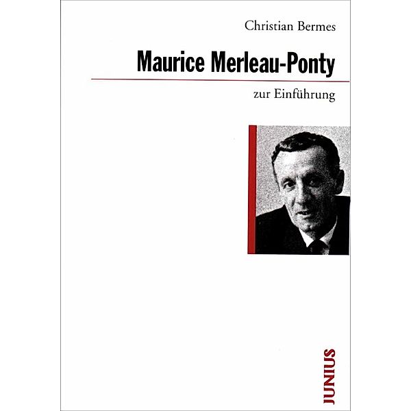 Zur Einführung / Maurice Merleau-Ponty zur Einführung, Christian Bermes