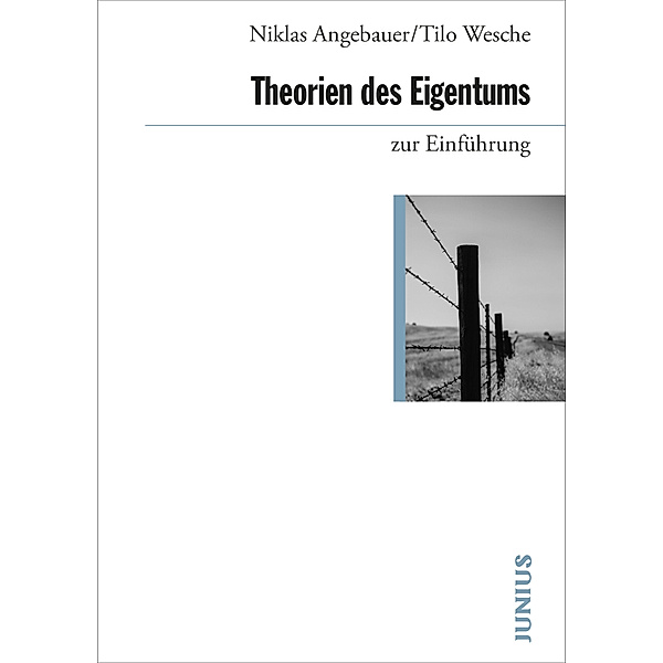Zur Einführung / Theorien des Eigentums zur Einführung, Niklas Angebauer, Tilo Wesche
