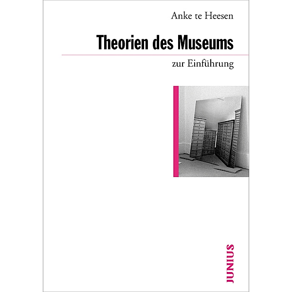 Zur Einführung / Theorien des Museums zur Einführung, Anke te Heesen