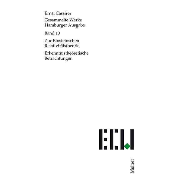 Zur Einsteinschen Relativitätstheorie / Ernst Cassirer, Gesammelte Werke. Hamburger Ausgabe Bd.10, Ernst Cassirer