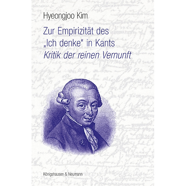 Zur Empirizität des Ich denke in Kants ,Kritik der reinen Vernunft', Hyeongjoo Kim