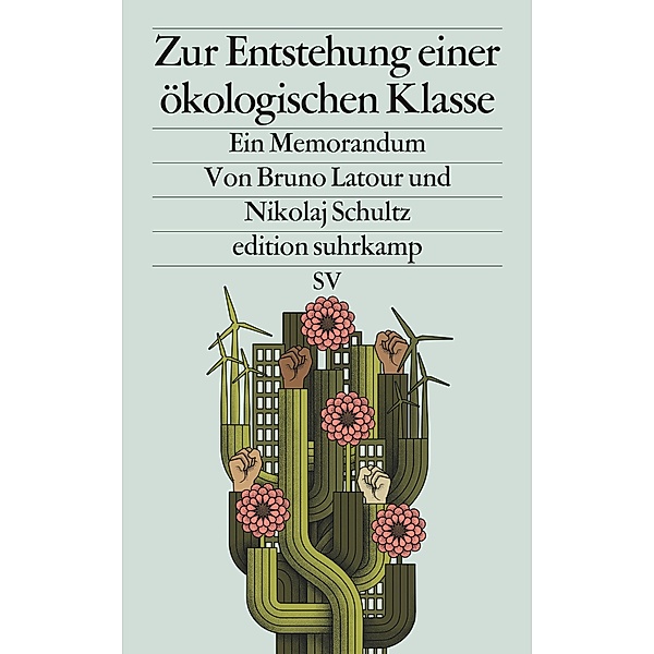 Zur Entstehung einer ökologischen Klasse / edition suhrkamp, Bruno Latour, Nikolaj Schultz