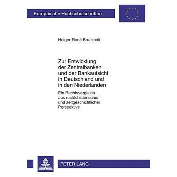 Zur Entwicklung der Zentralbanken und der Bankaufsicht in Deutschland und in den Niederlanden, Holger-Rene Bruckhoff