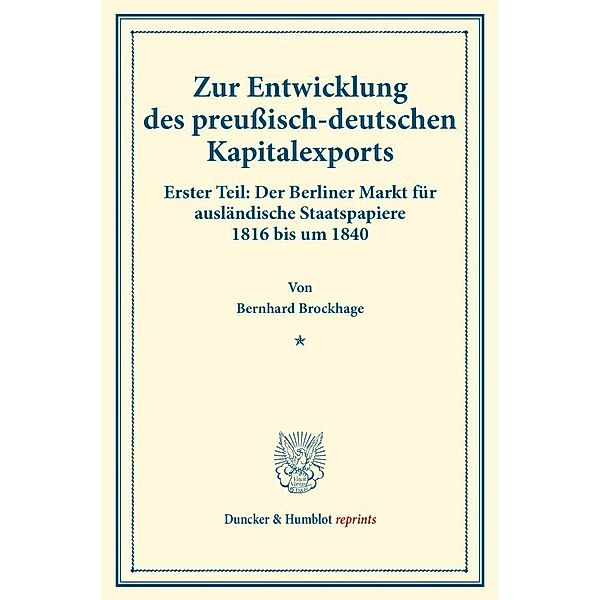 Zur Entwicklung des preußisch-deutschen Kapitalexports., Bernhard Brockhage