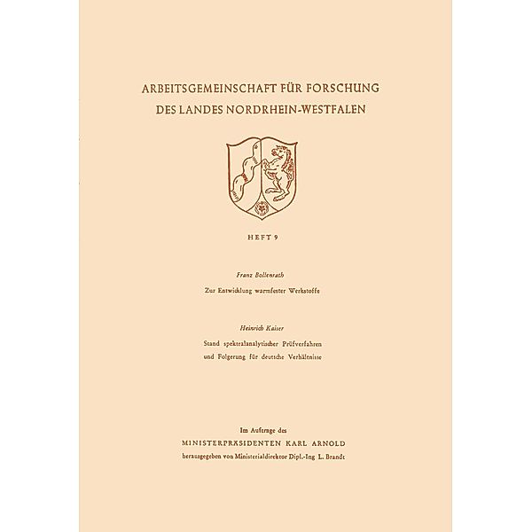 Zur Entwicklung warmfester Werkstoffe. Stand spektralanalytischer Prüfverfahren und Folgerung für deutsche Verhältnisse / Arbeitsgemeinschaft für Forschung des Landes Nordrhein-Westfalen Bd.9, Franz Bollenrath