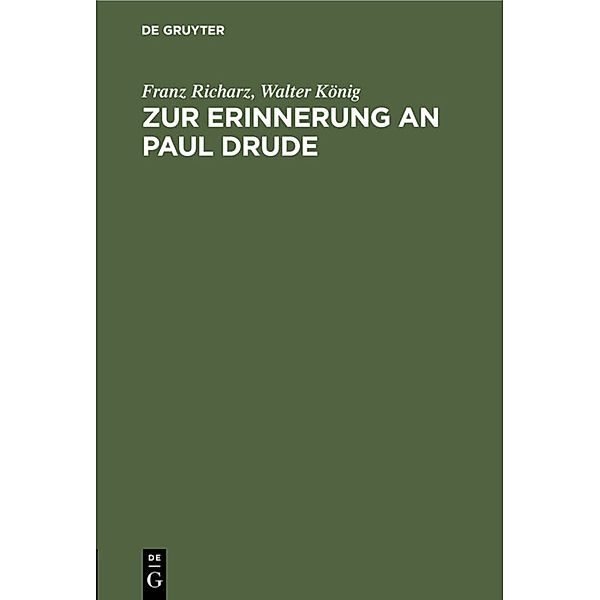 Zur Erinnerung an Paul Drude, Franz Richarz, Walter König