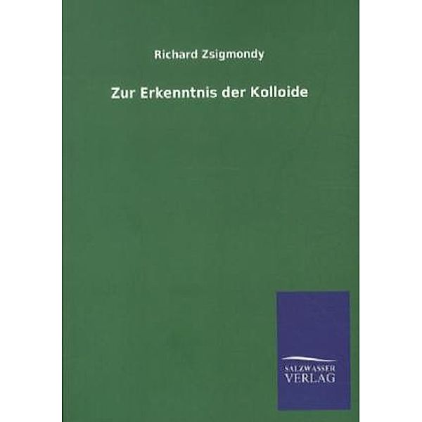 Zur Erkenntnis der Kolloide, Richard Zsigmondy