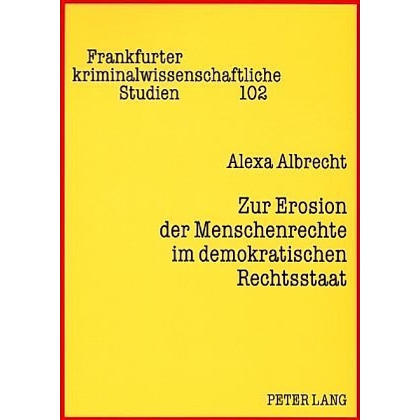 Zur Erosion der Menschenrechte im demokratischen Rechtsstaat, Alexa Albrecht