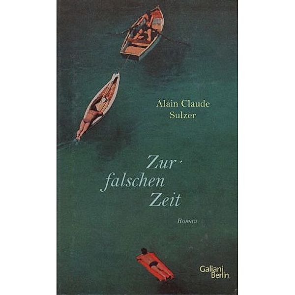 Zur falschen Zeit, Alain Claude Sulzer