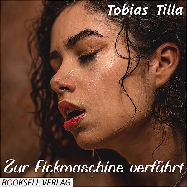 Zur Fickmaschine verführt, Tobias Tilla