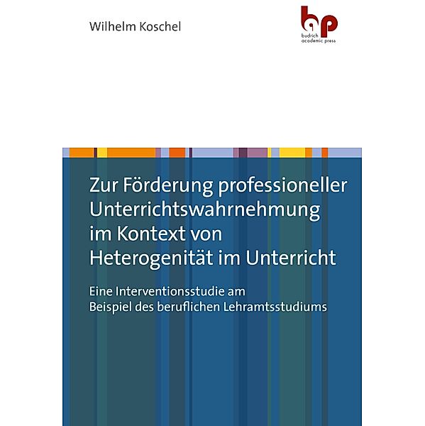 Zur Förderung professioneller Unterrichtswahrnehmung im Kontext von Heterogenität im Unterricht, Wilhelm Koschel