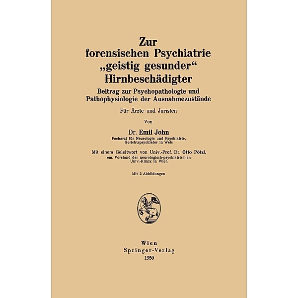 Zur forensischen Psychiatrie geistig gesunder Hirnbeschädigter, Emil John