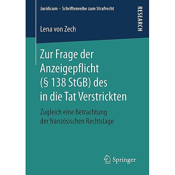 Zur Frage der Anzeigepflicht (§ 138 StGB) des in die Tat Verstrickten / Juridicum - Schriftenreihe zum Strafrecht, Lena von Zech