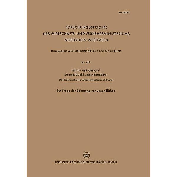 Zur Frage der Belastung von Jugendlichen / Forschungsberichte des Wirtschafts- und Verkehrsministeriums Nordrhein-Westfalen Bd.619, Otto Graf