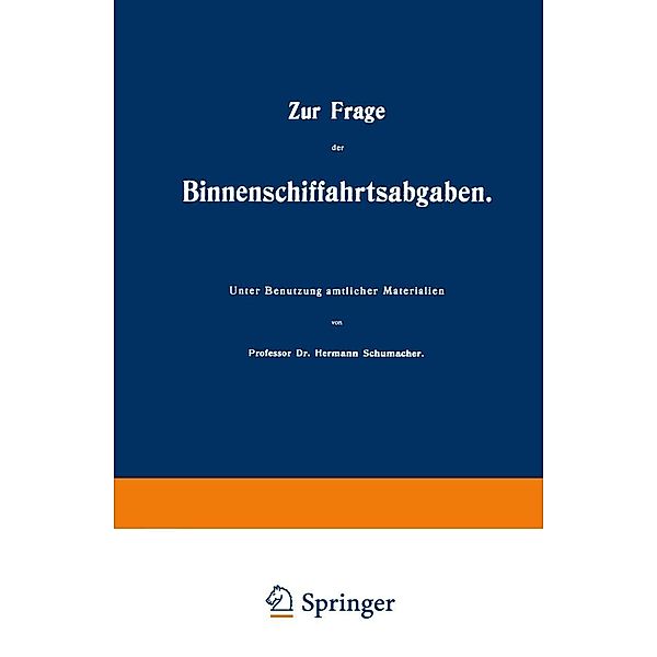 Zur Frage der Binnenschiffahrtsabgaben, Hermann Schumacher