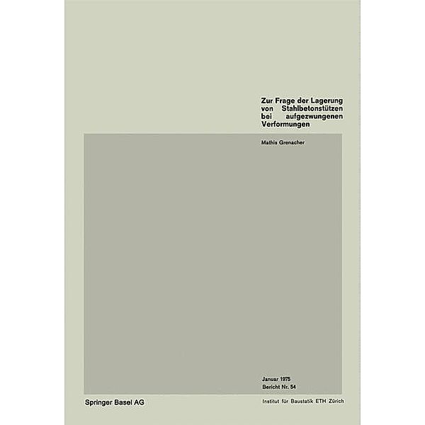 Zur Frage der Lagerung von Stahlbetonstützen bei aufgezwungenen Verformungen / Institut für Baustatik und Konstruktion Bd.54, M. Grenacher