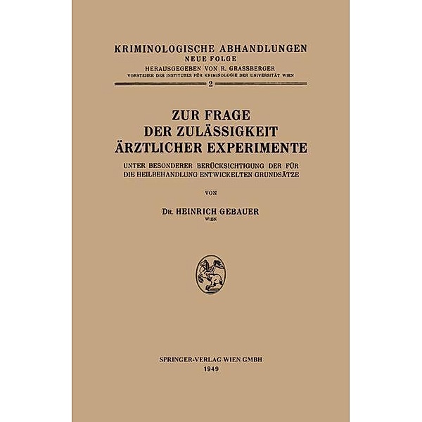 Zur Frage der Zulässigkeit Ärztlicher Experimente / Kriminologische Abhandlungen Bd.N. F., 2, Heinrich Gebauer