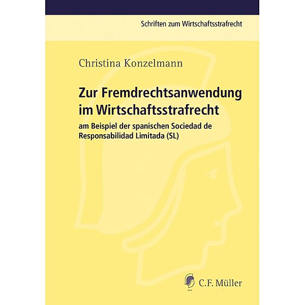 Zur Fremdrechtsanwendung im Wirtschaftsstrafrecht / Schriften zum Wirtschaftsstrafrecht, Christina Konzelmann